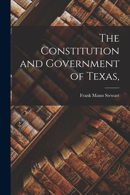 Libro The Constitution And Government Of Texas, - Frank M...