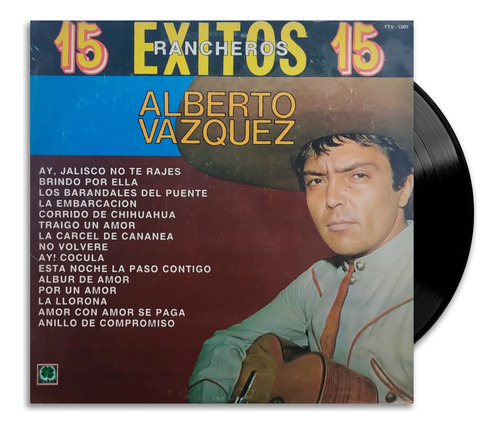 Alberto Vázquez - 15 Éxitos Rancheros 15 - Lp