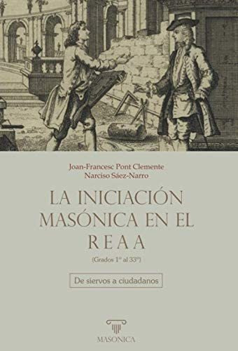 Libro: La Iniciación Masónica En El Reaa (grados 1º Al 33º):