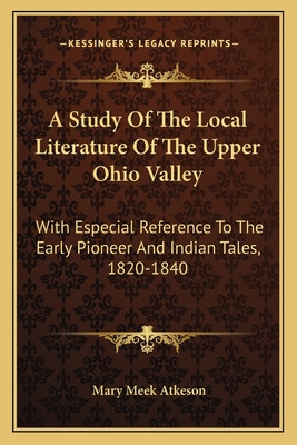 Libro A Study Of The Local Literature Of The Upper Ohio V...