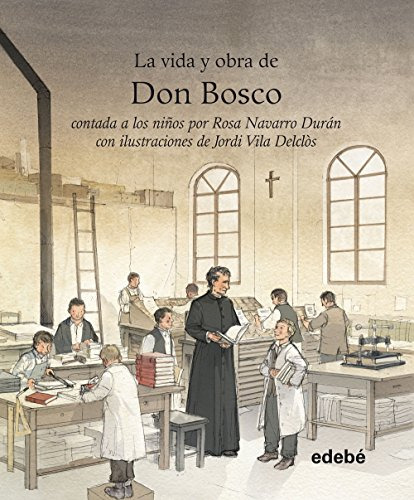 Vida Y Obra De Don Bosco Contada A Los Niños -la Vida De  -