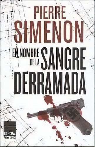 En Nombre De La Sangre Derramada, De Simenon, Pierre. Editorial Principal De Los Libros En Español