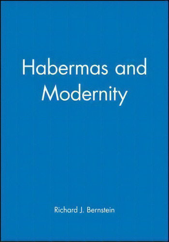 Habermas And Modernity, De Richard J. Bernstein. Editorial Polity Press, Tapa Blanda En Inglés