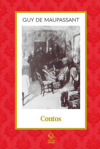 Contos, de Maupassant, Guy de. Clássicos da Literatura Unesp, vol. 4. Editorial Editora Unesp, capa mole em português, 2020