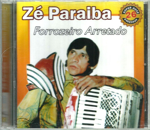 Cd / Zé Paraiba ( Forró C/ Sanfona ) Forrozeiro Arretado