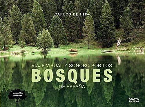 Viaje Visual Y Sonoro Por Los Bosques De España (guías Singulares), De Hita Moreno, Carlos De. Editorial Anaya Touring, Tapa Blanda En Español
