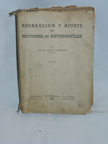 Reparación Y Ajuste De Motores  E. Anderson. Ed. Albatros.