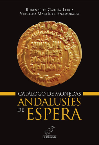CATALOGO DE MONEDAS ANDALUSIES DE ESPERA, de García Lerga, Rubén-Lot. Editorial LA SERRANIA,EDITORIAL, tapa blanda en español