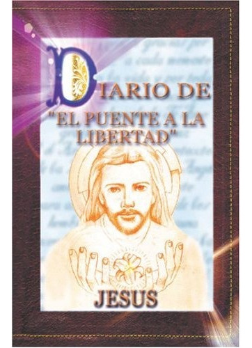 Diario De El Puente A La Libertad - Jesús