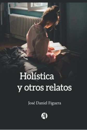 Holística Y Otros Relatos, Libro Atrapante Y Emocionante.