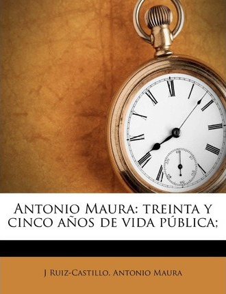 Libro Antonio Maura : Treinta Y Cinco A Os De Vida P Blic...