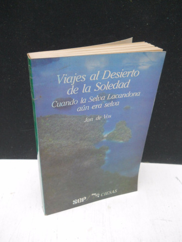 Viajes Al Desierto De La Soledad - Jan De Vos - Lacandona