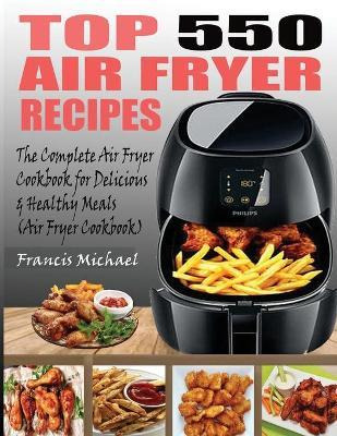 Libro Top 550 Air Fryer Recipes : The Complete Air Fryer ...