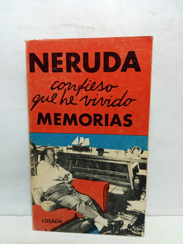 Confieso Que He Vivido - Neruda - Ed Losada - Memorias