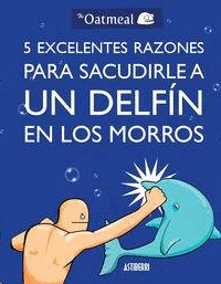 Libro 5 Excelentes Razones Para Sacudirle A Un Delfín -nuevo