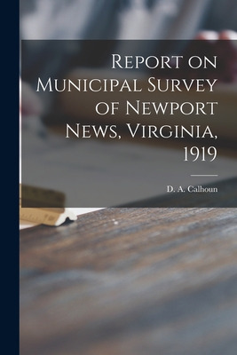 Libro Report On Municipal Survey Of Newport News, Virgini...