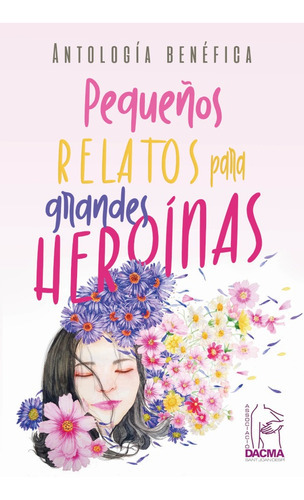 Pequeños Relatos Para Grandes Heroínas, De Las Auténticasdevoralibros. Editorial Angels Fortune [editions], Tapa Blanda, Edición 1 En Español, 2021