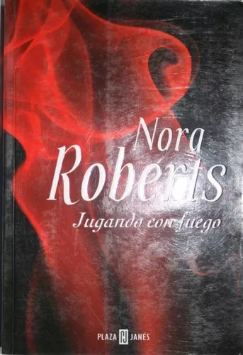 Nora Roberts: Jugando Con Fuego