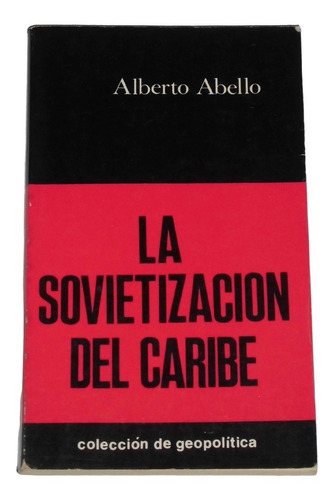 La Sovietizacion Del Caribe / Alberto Abello