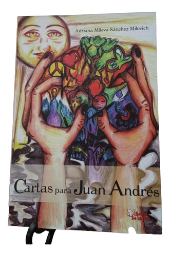 Cartas Para Juan Andrés - Adriana Mileva Sánchez Milovich