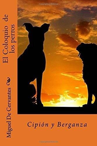 Libro : El Coloquio De Los Perros Cipion Y Berganza - De...