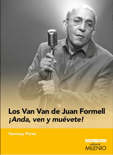 Los Van Van de Juan Formell, de PEREZ MARTINEZ, YASMANY. Editorial Milenio Publicaciones S.L., tapa blanda en español