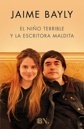 El Niño Terrible Y La Escritora Maldita / Jaime Bayly