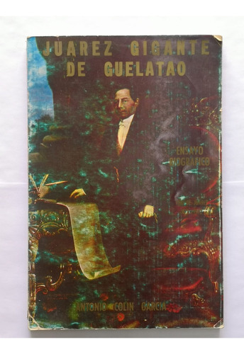 Juárez, Gigante De Guelatao - Antonio Colín García