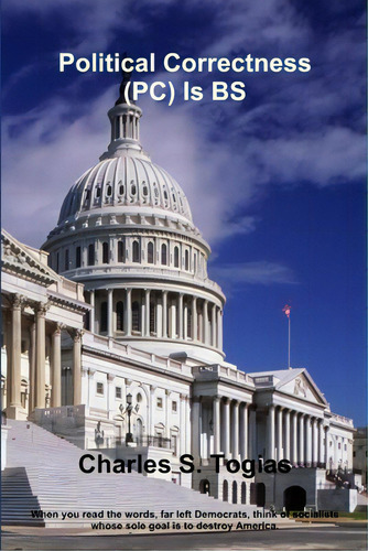 Political Correctness (pc) Is Bs, De Togias, Charles. Editorial Lulu Pr, Tapa Blanda En Inglés