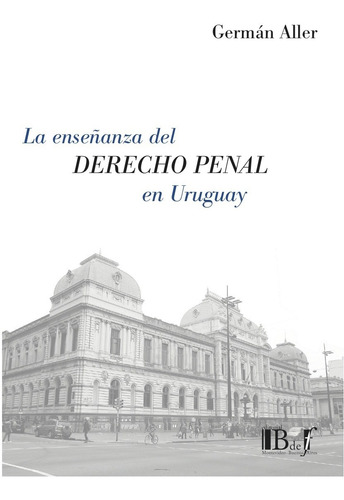 La Enseñanza Del Derecho Penal En Uruguay - Aller, German