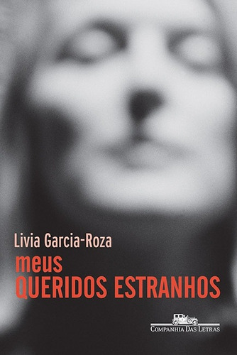 Meus queridos estranhos, de Garcia-Roza, Livia. Editora Schwarcz SA, capa mole em português, 2017
