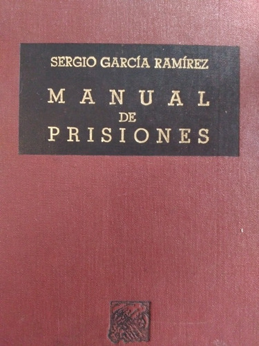 Manual De Prisiones. Derecho. Sergio García Ramírez.