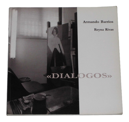 Dialogos / Armando Barrios & Reyna Rivas