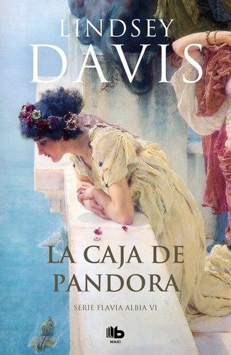 La Caja De Pandora (un Caso De Flavia Albia, Investigadora Romana 6), De Davis, Lindsey. Editorial B De Bolsillo (ediciones B), Tapa Blanda En Español