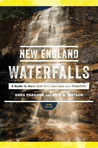 New England Waterfalls - A Guide To More Than 500 Cascades And Waterfalls, De Greg Parsons. Editorial Ww Norton Co, Tapa Blanda En Inglés