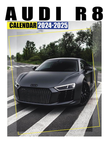 Libro: Audi R8 Calendar : 24 Months Jan 2024 To December 202