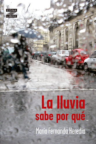 La Lluvia Sabe Por Que - Maria Fernanda Heredia- Libro Nuevo