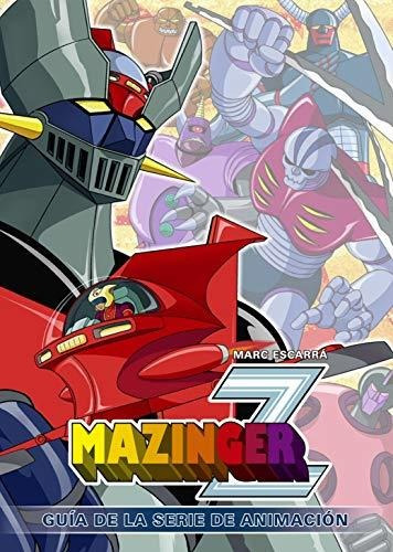 Mazinger Z; Guía De La Serie De Animación