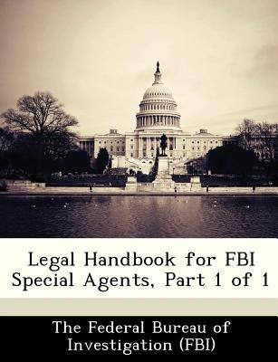 Libro Legal Handbook For Fbi Special Agents, Part 1 Of 1 ...