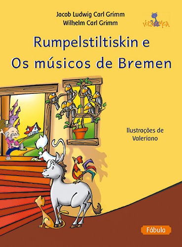 Rumpelstiltiskin e Os músicos de Bremen, de Irmãos Grimm. Editora Volta e Meia Ltda em português, 2014