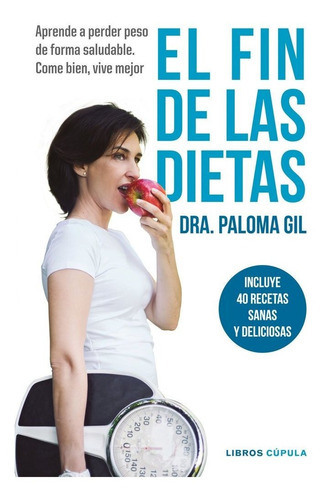 El Fin De Las Dietas, De Dra. Paloma Gil. Editorial Libros Cupula, Tapa Blanda En Español