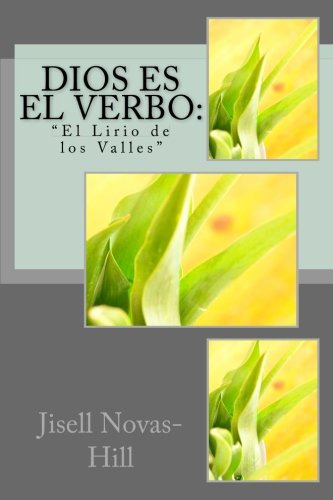 Dios Es El Verbo: El Lirio De Los Valles (volume 1)