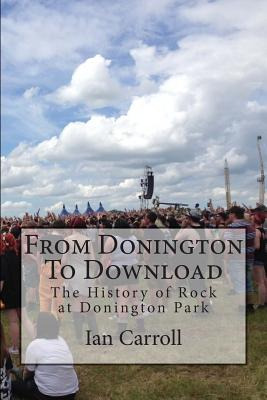 Libro From Donington To Download: The History Of Rock At ...