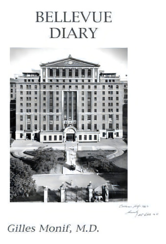 Bellevue Diary, De Gilles Monif Md. Editorial Iuniverse, Tapa Blanda En Inglés
