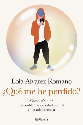 Libro: Que Me He Perdido. Lola Alvarez. Editorial Planeta S.