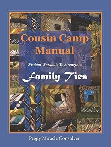 Cousin Camp Manual: Wisdom Workouts To Strengthen Family Tie