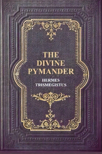The Divine Pymander, De Hermes Trismegistus. Editorial Fv Editions, Tapa Blanda En Inglés