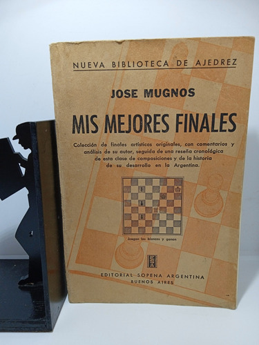 Ajedrez - Mis Mejores Finales - José Mugos - Sopena 