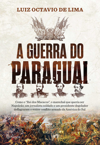 A Guerra do paraguai, de Lima, Luiz Octavio De. Editora Planeta do Brasil Ltda., capa mole em português, 2016