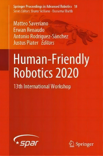 Human-friendly Robotics 2020 : 13th International Workshop, De Matteo Saveriano. Springer Proceedings In Advanced Robotics, Vol. 1. Editorial Springer Nature Switzerland Ag, Tapa Dura En Inglés